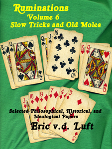 Ruminations, Volume 6, Slow Tricks and Old Moles by Eric v.d. Luft